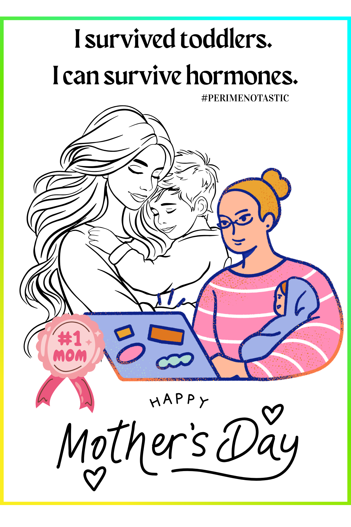 Post Card - I survived toddlers, I can survive hormones - Perimenotastic - Mother's Day